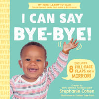 I Can Say Bye-Bye! : My First Learn-to-Talk Books - Stephanie Cohen M.A., CCC-SLP, CLC