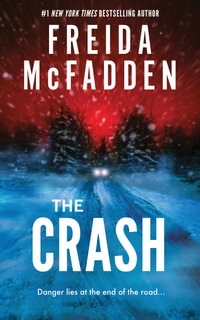The Crash : The #1 Sunday Times Bestseller! A Pulse-Pounding Psychological Thriller from the Author of the Housemaid is Watching - Freida McFadden