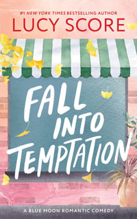 Fall into Temptation : A Small Town Friends to Lovers Romcom - Lucy Score