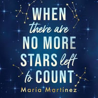 When There Are No More Stars Left to Count - Esme Ramos