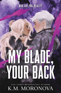 My Blade, Your Back : The Dark Military Romance Sequel to Your Knife, My Heart (Dark Forces Book 2) - K.M. Moronova