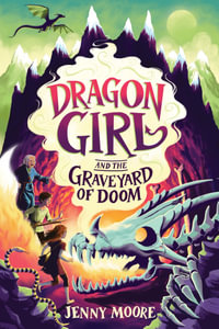 Dragon Girl and the Graveyard of Doom : Dragon Girl - Jenny Moore