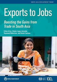 Entangled : Localized Effects of Exports on Earnings and Employment in South Asia - World Bank