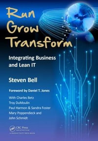 Run Grow Transform : Integrating Business and Lean IT - Steven Bell