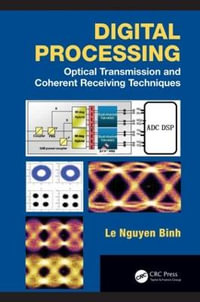 Digital Processing : Optical Transmission and Coherent Receiving Techniques - Le Nguyen Binh