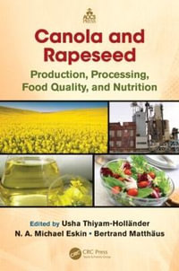 Canola and Rapeseed : Production, Processing, Food Quality, and Nutrition - Bertrand Matthaus