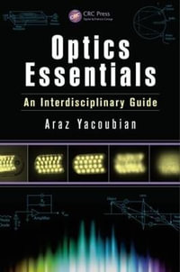 Optics Essentials : An Interdisciplinary Guide - Araz Yacoubian
