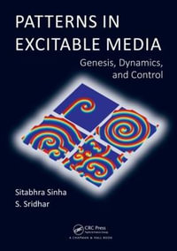 Patterns in Excitable Media : Genesis, Dynamics, and Control - Sitabhra Sinha