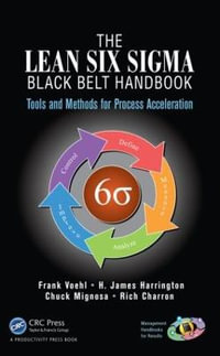 The Lean Six Sigma Black Belt Handbook : Tools and Methods for Process Acceleration - Chuck Mignosa