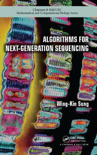 Algorithms for Next-Generation Sequencing : Chapman & Hall/CRC Computational Biology Series - Wing-Kin  Sung