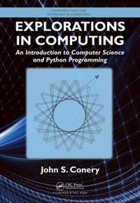 Explorations in Computing : An Introduction to Computer Science and Python Programming - John S. Conery