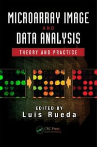Microarray Image and Data Analysis : Theory and Practice - Luis Rueda