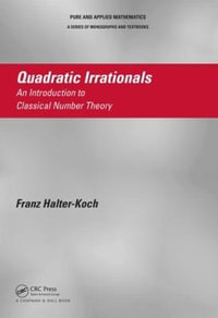 Quadratic Irrationals : An Introduction to Classical Number Theory - Franz Halter-Koch