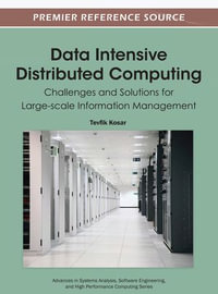 Data Intensive Distributed Computing : Challenges and Solutions for Large-scale Information Management - Tevfik Kosar