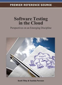 Software Testing in the Cloud : Perspectives on an Emerging Discipline - Scott Tilley
