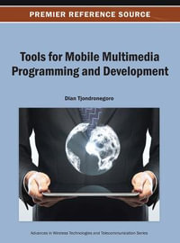 Tools for Mobile Multimedia Programming and Development : Advances in Woreless Technologies and Telecommunication - D. Tjondronegoro