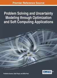 Problem Solving and Uncertainty Modeling through Optimization and Soft Computing Applications - Pratiksha Saxena