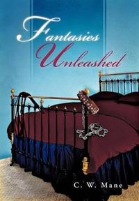 Fantasies Unleashed - C. W. Mane