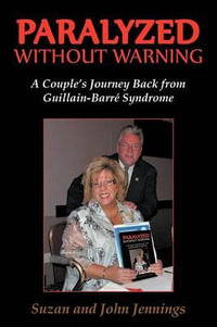 Paralyzed Without Warning : A Couple's Journey Back from Guillain-Barre Syndrome - Suzan And John Jennings
