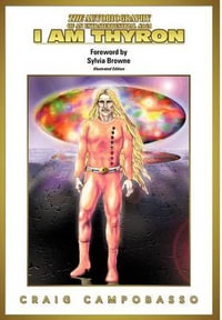 The Autobiography of an ExtraTerrestrial Saga : I AM Thyron - Craig Campobasso