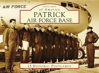 Patrick Air Force Base : 15 Historic Postcards - Managing Director Roger McCormick