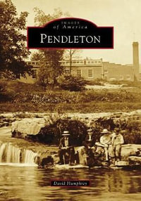 Pendleton : Images of America - David Humphrey