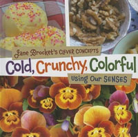 Cold Crunchy Colorful  Senses Everywhere - Clever Concepts : Senses Everywhere - Brocket Jane