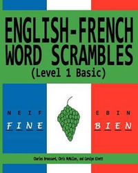 English-French Word Scrambles (Level 1 Basic) : Bousculades de Mot Anglais-Francais (1 Niveau de Base) - Chris McMullen