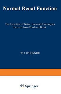 Normal Renal Function : The Excretion of Water, Urea and Electrolytes Derived from Food and Drink - W. J. O'Connor