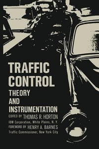 Traffic Control : Theory and Instrumentation. Based on Papers Presented at the Interdisciplinary Clinic on Instrumentation Requirements - Thomas R. Horton
