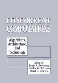 Concurrent Computations : Algorithms, Architecture, and Technology - Stuart K. Tewksbury