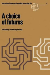 A choice of futures : International Series on the Quality of Working Life - F. Emery