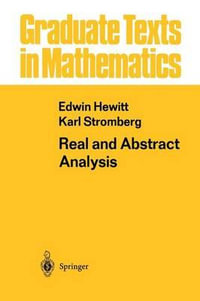 Real and Abstract Analysis : A Modern Treatment of the Theory of Functions of a Real Variable - Edwin Hewitt