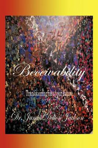 Beceivability : Self Development - Dr. James Delton Jackson