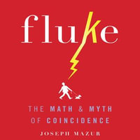 Fluke : The Math and Myth of Coincidence - Joseph Mazur