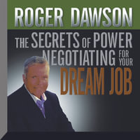 The Secrets of Power Negotiating for Your Dream Job - Roger Dawson