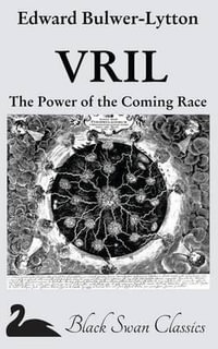 Vril : The Power of the Coming Race - Edward Bulwer-Lytton