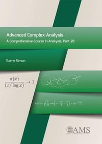 Advanced Complex Analysis : A Comprehensive Course in Analysis, Part 2B - Barry Simon