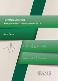 Harmonic Analysis : A Comprehensive Course in Analysis, Part 3 - Barry Simon