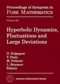 Hyperbolic Dynamics, Fluctuations and Large Deviations : Proceedings of Symposia in Pure Mathematics - D. Dolgopyat