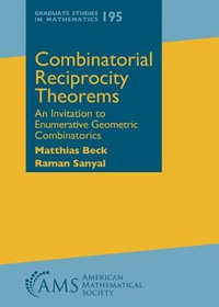 Combinatorial Reciprocity Theorems : An Invitation to Enumerative Geometric Combinatorics - Matthias Beck
