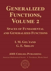 Generalized Functions, Volume 2 : Spaces of Fundamental and Generalized Functions - I.M. Gel'fand