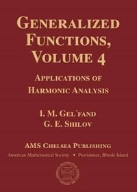 Generalized Functions, Volume 4 : Applications of Harmonic Analysis - I.M. Gel'fand