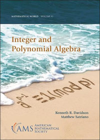 Integer and Polynomial Algebra : Mathematical World - Kenneth R. Davidson