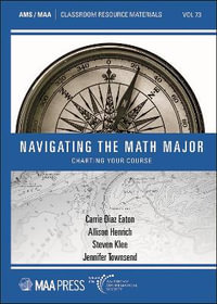 Navigating the Math Major : Charting Your Course - Carrie Diaz Eaton