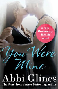 You Were Mine : Rosemary Beach : Book 9 - Abbi Glines