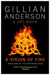 A Vision of Fire : Book 1 of The EarthEnd Saga - Gillian Anderson