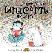 Sophie Johnson : Unicorn Expert : Sophie Johnson - Morag Hood