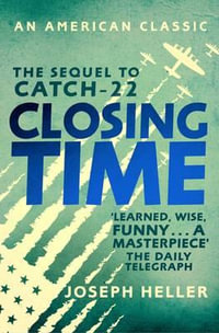 Closing Time : AN AMERICAN CLASSIC - Joseph Heller