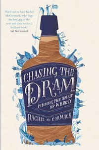 Chasing the Dram : Finding the Spirit of Whisky - Rachel McCormack